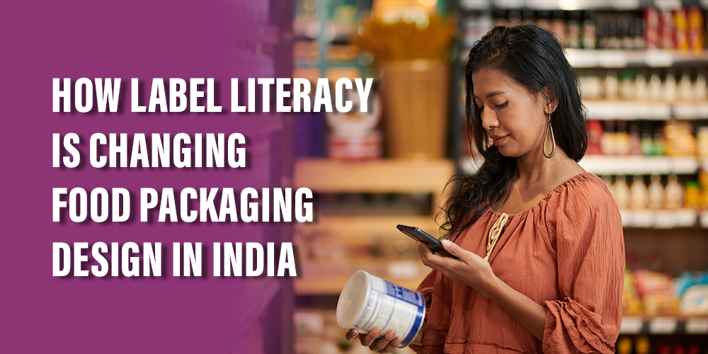 How Label Literacy is Changing Food Packaging Design in India