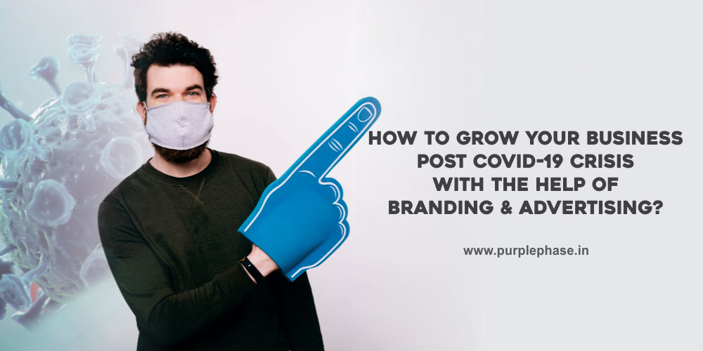 How branding and advertising will help to grow business post covid-19 